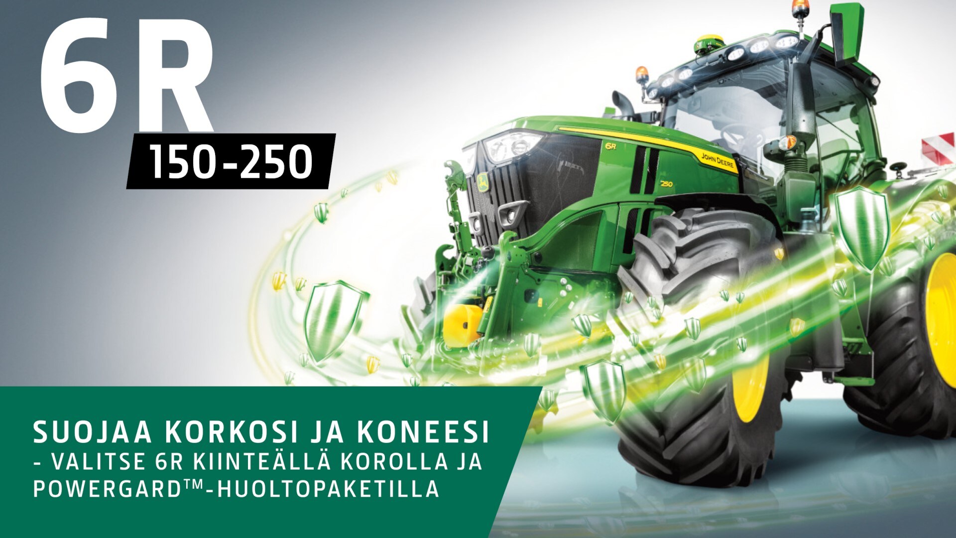 John Deere 6R – Suojaa korkosi ja koneesi